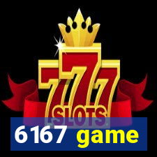 6167 game